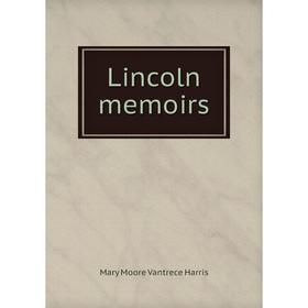 

Книга Lincoln memoirs