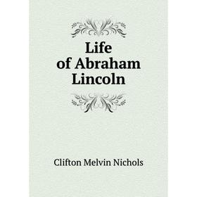 

Книга Life of Abraham Lincoln
