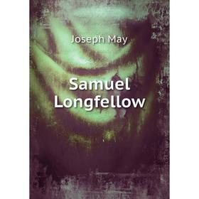 

Книга Samuel Longfellow. Joseph May