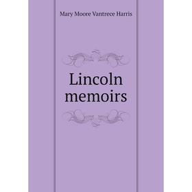 

Книга Lincoln memoirs