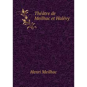

Книга Théâtre de Meilhac et Halévy. Henri Meilhac