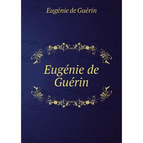 

Книга Eugénie de Guérin. Eugénie de Guérin