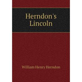 

Книга Herndon's Lincoln. William Henry Herndon