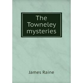 

Книга The Towneley mysteries. James Raine