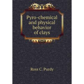 

Книга Pyro-chemical and physical behavior of clays. Ross C. Purdy