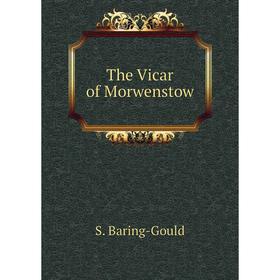 

Книга The Vicar of Morwenstow. S. Baring-Gould