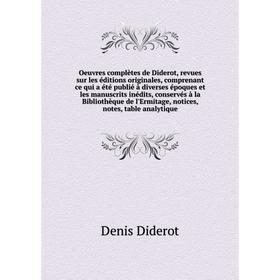 

Книга Oeuvres complètes de Diderot, revues sur les éditions originales, comprenant ce qui a été publié à diverses époques et les manuscrits inédits