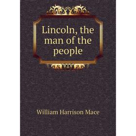 

Книга Lincoln, the man of the people