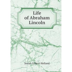 

Книга Life of Abraham Lincoln
