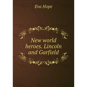 

Книга New world heroes Lincoln and Garfield