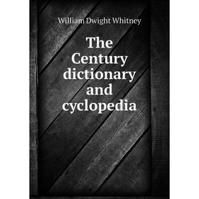 

Книга The Century dictionary and cyclopedia. Whitney William Dwight