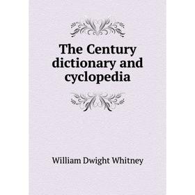 

Книга The Century dictionary and cyclopedia. Whitney William Dwight