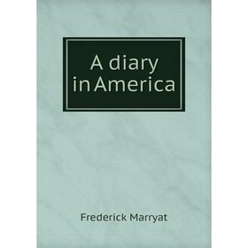 

Книга A diary in America. Frederick Marryat