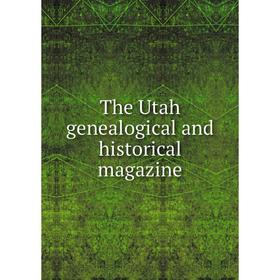 

Книга The Utah genealogical and historical magazine