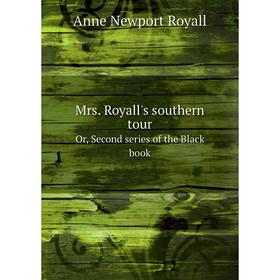 

Книга Mrs Royall's southern tourOr, Second series of the Black book