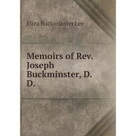 

Книга Memoirs of Rev Joseph Buckminster, DD