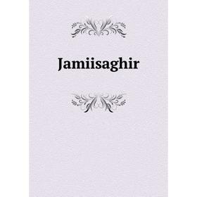 

Книга Jamiisaghir