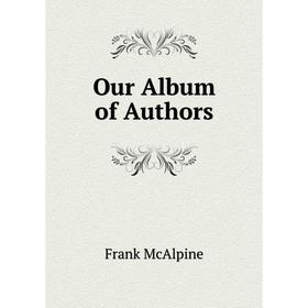 

Книга Our Album of Authors