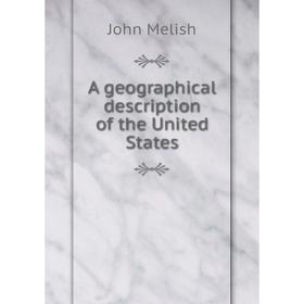 

Книга A geographical description of the United States. John Melish