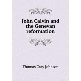

Книга John Calvin and the Genevan reformation