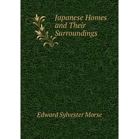 

Книга Japanese Homes and Their Surroundings. Edward Sylvester Morse