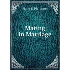 

Книга Mating in Marriage