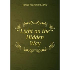 

Книга Light on the Hidden Way