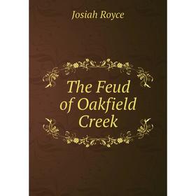 

Книга The Feud of Oakfield Creek. Royce Josiah