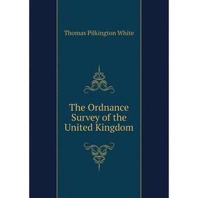 

Книга The Ordnance Survey of the United Kingdom. Thomas Pilkington White