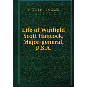 

Книга Life of Winfield Scott Hancock, Major-general, USA