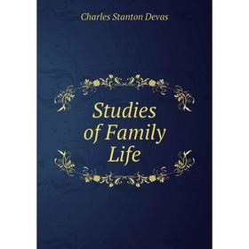 

Книга Studies of Family Life. Charles Stanton Devas