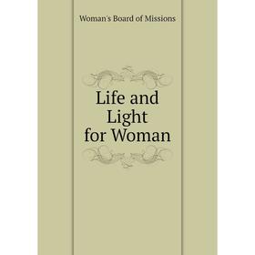 

Книга Life and Light for Woman