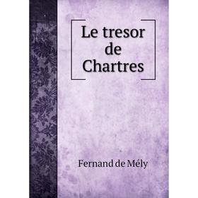

Книга Le tresor de Chartres