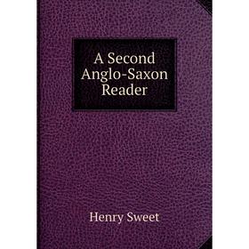 

Книга A Second Anglo-Saxon Reader. Henry Sweet