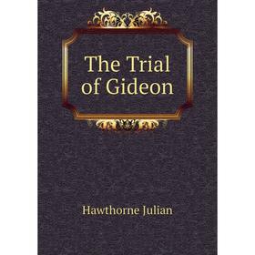 

Книга The Trial of Gideon. Hawthorne Julian