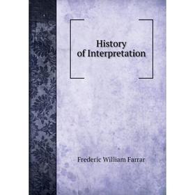 

Книга History of Interpretation. F. W. Farrar