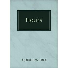 

Книга Hours. Hedge Frederic Henry