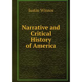 

Книга Narrative and Critical History of America