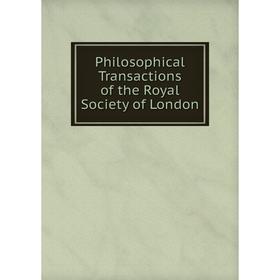 

Книга Philosophical Transactions of the Royal Society of London