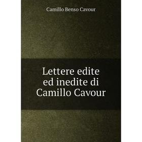 

Книга Lettere edite ed inedite di Camillo Cavour