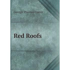 

Книга Red Roofs. George Thomas Coster