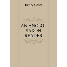 

Книга An anglo-saxon reader. Henry Sweet