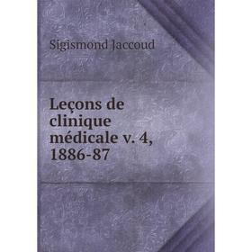 

Книга Leçons de clinique médicale v 4, 1886-87