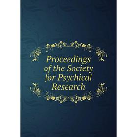 

Книга Proceedings of the Society for Psychical Research