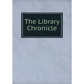 

Книга The Library Chronicle