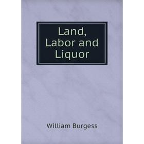 

Книга Land, Labor and Liquor