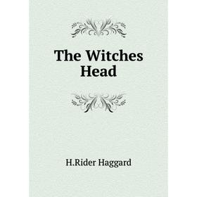 

Книга The Witches Head. Haggard H. Rider