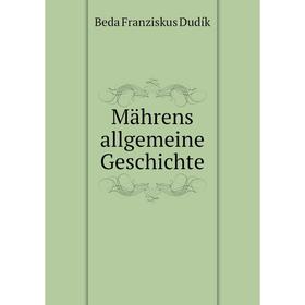 

Книга Mährens allgemeine Geschichte