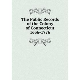 

Книга The Public Records of the Colony of Connecticut 1636-1776