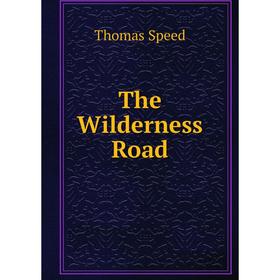 

Книга The Wilderness Road. Thomas Speed